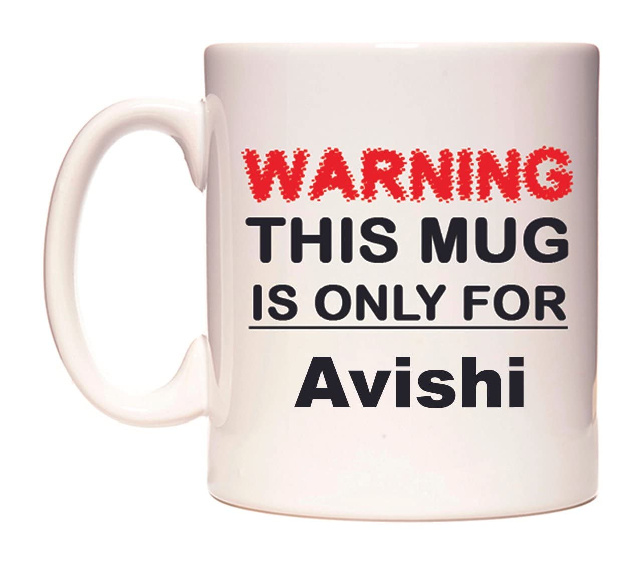 WeDoMugsWarning This Mug is ONLY for Avishi - Ceramic 11oz Coffee Tea Gift Mug Cup