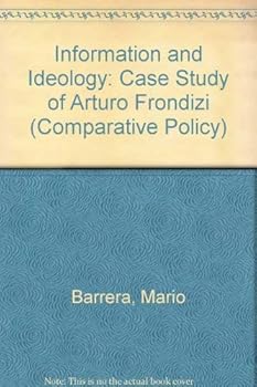 Paperback Information and ideology: A case study of Arturo Frondizi (Sage professional papers in comparative politics, ser) Book