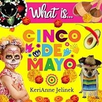 What is Cinco de Mayo - Social Studies for Kids, Cinco de Mayo for Kids, Mexican Traditions, Cinco de Mayo Traditions, Mexican Holidays, Mexican ... What can I do to celebrate CInco de Mayo 6913536704 Book Cover