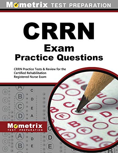 CRRN Exam Practice Questions: CRRN Practice Tests & Review for the Certified Rehabilitation Registered Nurse Exam (Momet