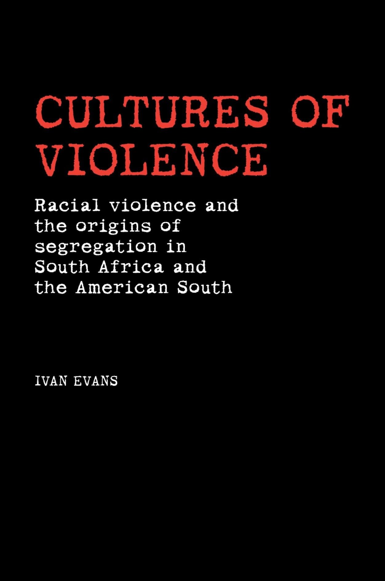 Buy Cultures of Violence: Racial Violence and the Origins of Segregation in South Africa and the American South — BookShops.in