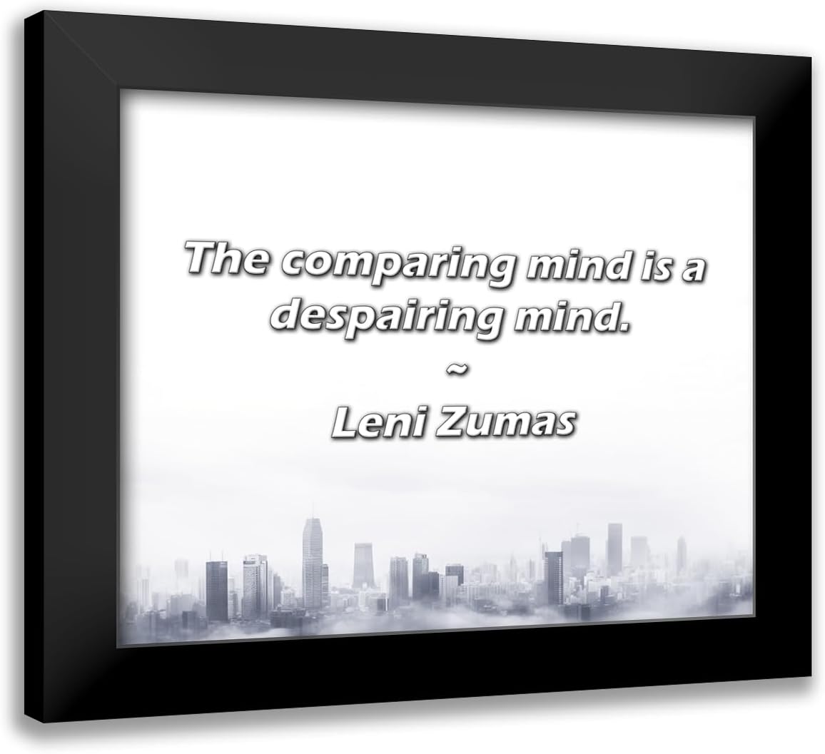 Artsyquotes 24x20 Black Modern Framed Art Print Titled: Leni Zumas Quote: The comparing mind is a despairing mind.