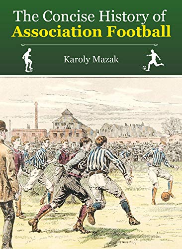 Télécharger The Concise History of Association Football (English Edition) PDF Ebook En Ligne