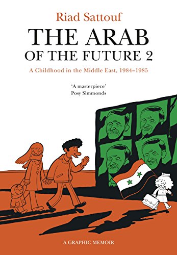 The Arab of the Future 2: Volume 2: A Childhood in the Middle East, 1984-1985 - A Graphic Memoir