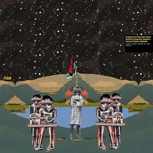 Underground Feed Back Stereo - Brothers Perspective Magazine - Personal Opinion Database - Black People Vision of The Future
