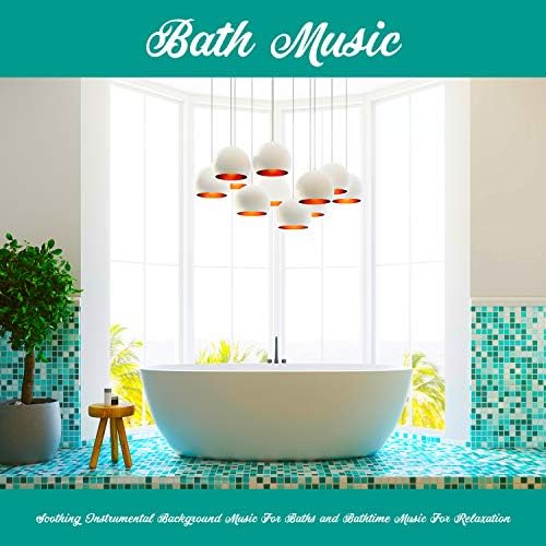 Bath Music Soothing Instrumental Background Music For