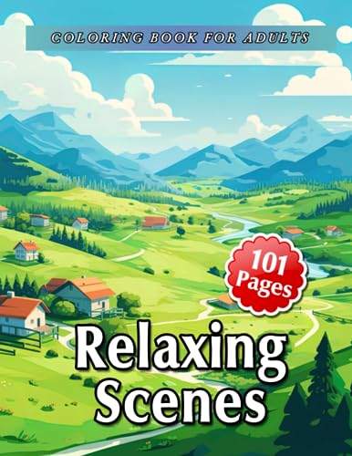 101 Relaxing Scenes Coloring Book For Adults: Unwind and Relax your Mind with Detailed Illustrations of Serene Nature, Mindful Landscape, Lovely Animals
