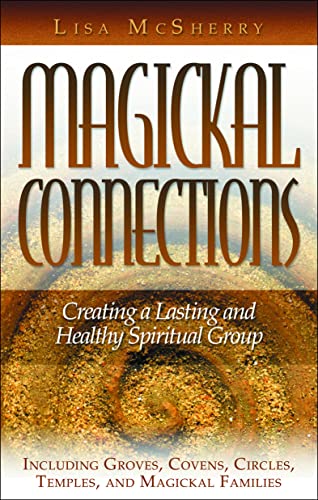Magickal Connections: Creating a Lasting and Healthy Spiritual Group