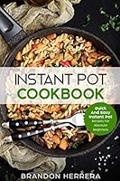Instant Pot Cookbook: Quick and Easy Instant Pot Recipes for Absolute Beginners 1793458650 Book Cover