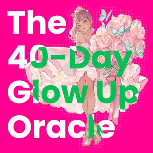 The 40-Day Glow Up Oracle: A Coloring Journal to Manifest Your Best Self, Confidence, and Love