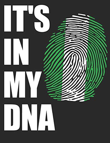 Nigeria - IT'S IN MY DNA - JOURNAL: 120 Ruled Pages - 8.5' x 11' (Diary, Journal, Composition Book,...