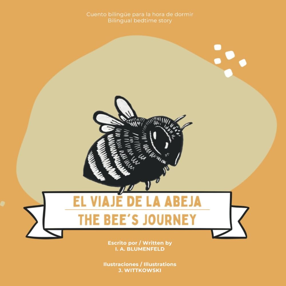 El viaje de la abeja / The Bee's Journey: Un inspirador y valiente cuento bilingüe para dormir sobre el coraje y la esperanza / An Inspiring and Brave Bilingual Bedtime Story About Courage and Hope