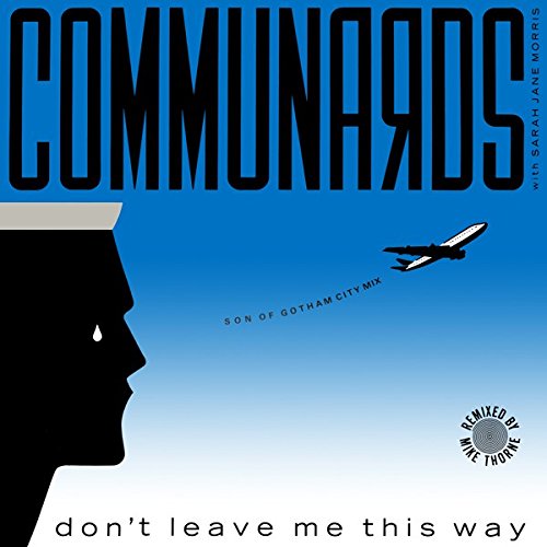 Communards With Sarah Jane Morris - Don't Leave Me This Way (son Of Gotham City Mix)