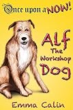 Alf The Workshop Dog (Once Upon a NOW)