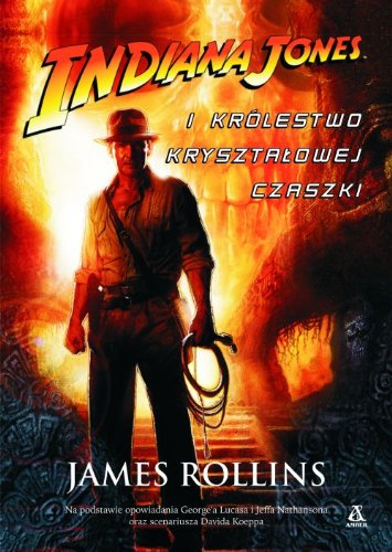 Indiana Jones i Królestwo Kryształowej Czaszki: Amazon.co.uk: Rollins