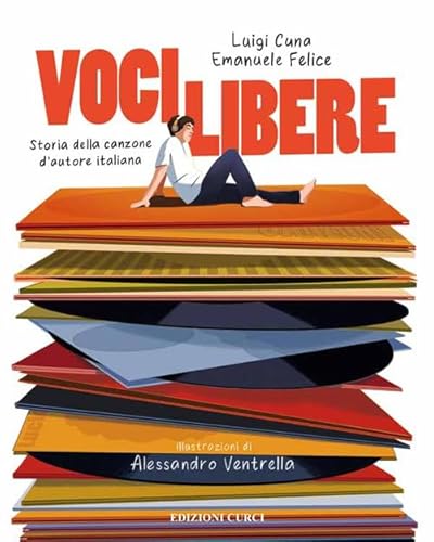 Voci libere. Storia della canzone d'autore italiana