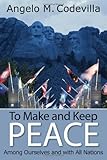 To Make and Keep Peace Among Ourselves and with All Nations (Hoover Institution Press Publication (Hardcover))