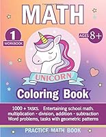 Unicorn Coloring Books Ages ( 8+) Practice Math Book (1 Workbook). Entertaining School Math - 1000+ Tasks : Multiplying and Dividing, Adding and Subtracting and Many More for 3rd Grade ( Unicorn Workb 1696379105 Book Cover