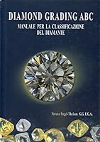 Diamond Grading ABC The Manual. Occurence, Mining, Trade. Quality Evaluation of Colour, Clarity, Cut and Weight. Fancy Cuts. Artificial Colour Changes. Diamond Simulants. 3980043460 Book Cover