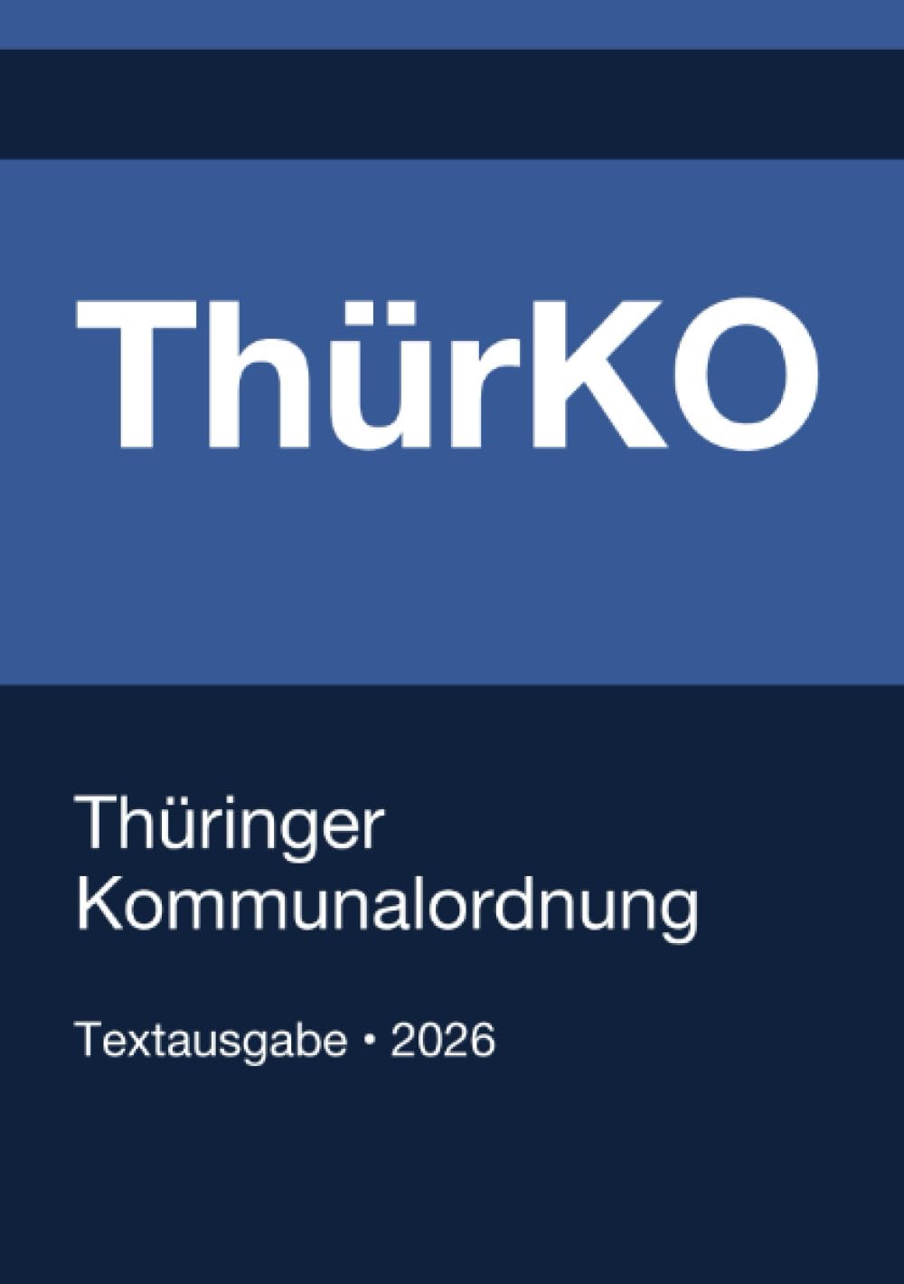 ThürKO - Thüringer Kommunalordnung 2026: Vollständiger Gesetzestext in aktueller Fassung • Ohne Kommentare • Systematisch gegliedert