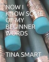 NOW I KNOW SOME OF MY BEGINNER WORDS 152174081X Book Cover
