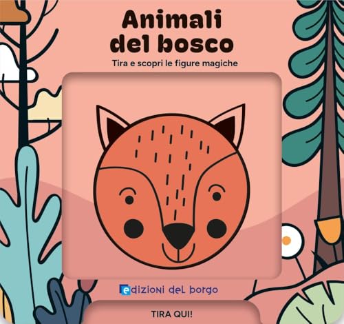 Animali del bosco. Tira e scopri le figure magiche. Ediz. a colori