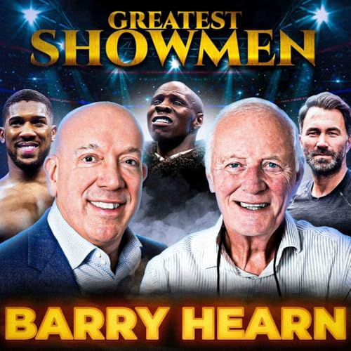 BOXING'S GREATEST SHOWMAN! BARRY HEARN on REAL EUBANK, Eddie's RISE, AJ Prediction & BENN TAKEOVER