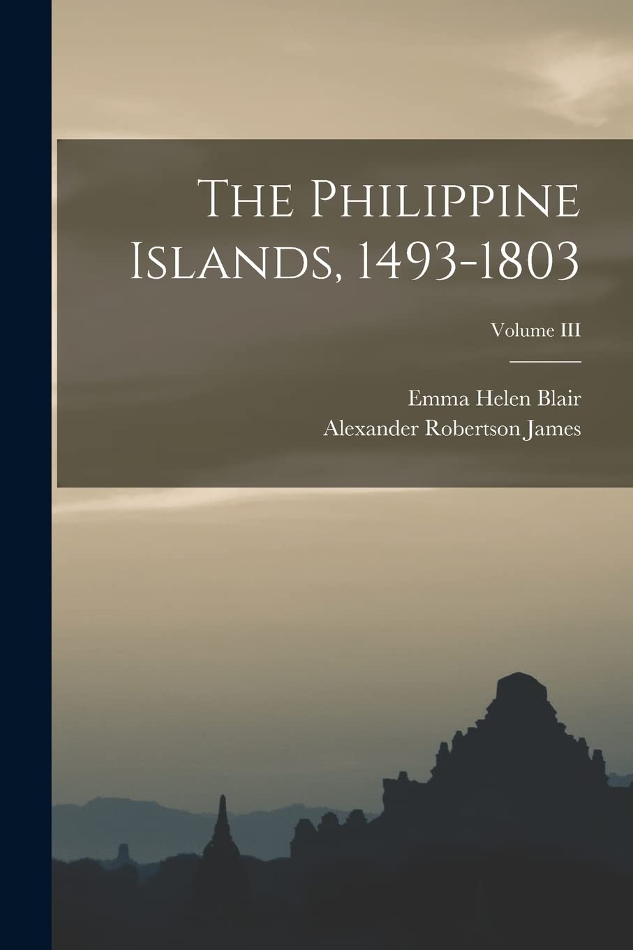 The Philippine Islands, 1493-1803; Volume III