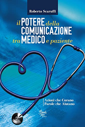 Il potere della comunicazione tra medico e paziente. Azioni che curano. Parole che aiutano