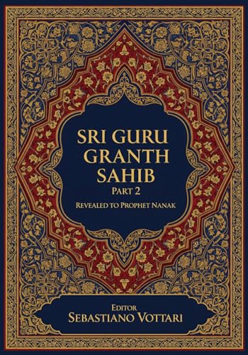 Sri Guru Granth Sahib Part 2: A Obra Monumental. Edicao para Colecionadores e Entusiastas Espirituais - Texto Sagrado em Portugu