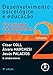 Desenvolvimento Psicológico e Educação: Volume 2: Psicologia da Educação Escolar