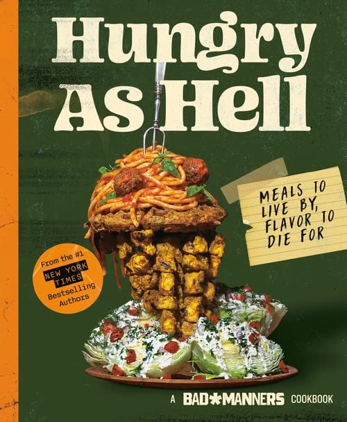 Hungry as Hell: Plant-based Meals to Live by, Flavour to Die For (Bad Manners)