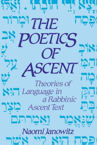 The Poetics of Ascent: Theories of Language in a Rabbinic Ascent Text (Suny Series in Judaica : Hermeneutics, Mysticism, and Culture) (SUNY series in Judaica: Hermeneutics, Mysticism, and Religion)
