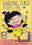  Children\'s Book: Darling Cher Doesn\'t Care - It\'s Time To Go To Bed...( Rhyming Children\'s Picture Book. ) (Darling Cher:The Rhyming Children\'s Picture Book Collection. 1) (English Edition)