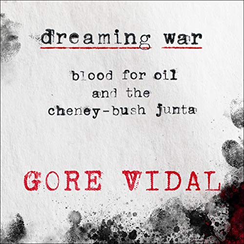 Dreaming War: Blood for Oil and the Cheney-Bush Junta by Gore Vidal episode artwork