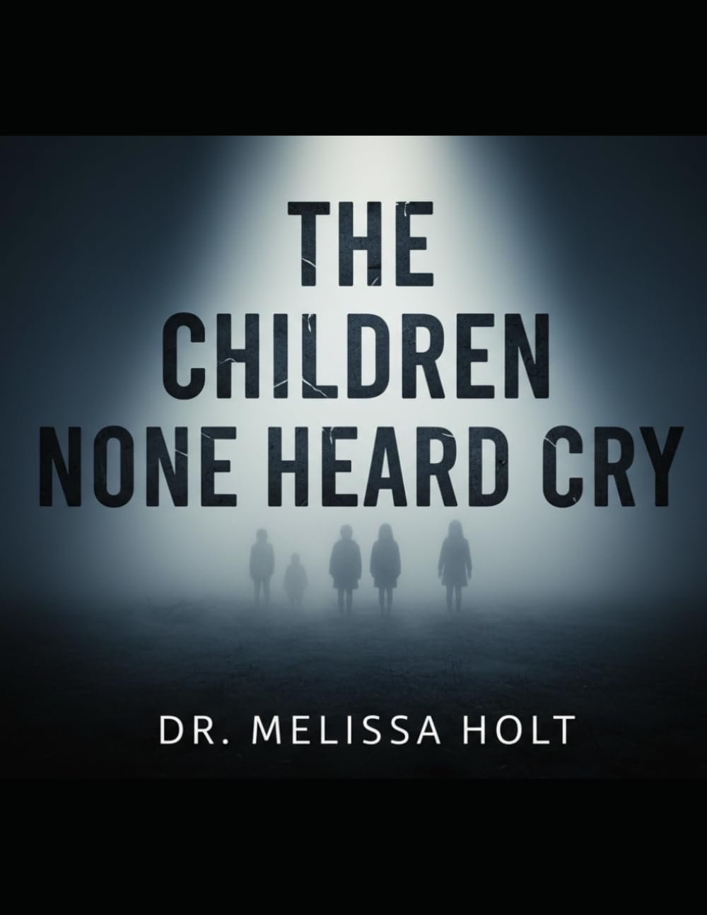 The Children None Heard Cry