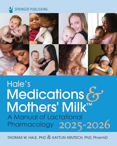 Image of Hale’s Medications & Mothers’ Milk 2025-2026: A Manual of Lactational Pharmacology