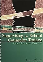 Supervising the School Counselor Trainee: Guidelines for Practice 1556202687 Book Cover
