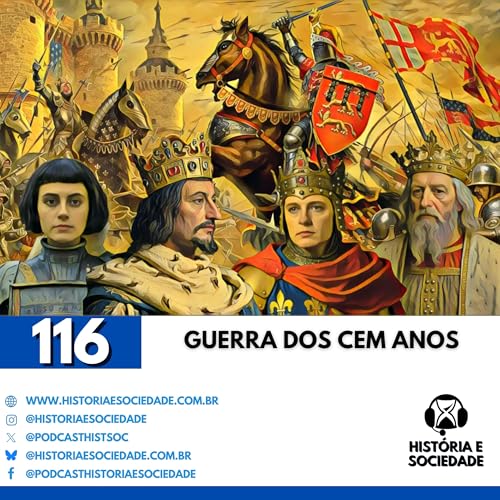 #116 - A Guerra dos Cem Anos: O sangue que moldou duas na&ccedil;&otilde;es!