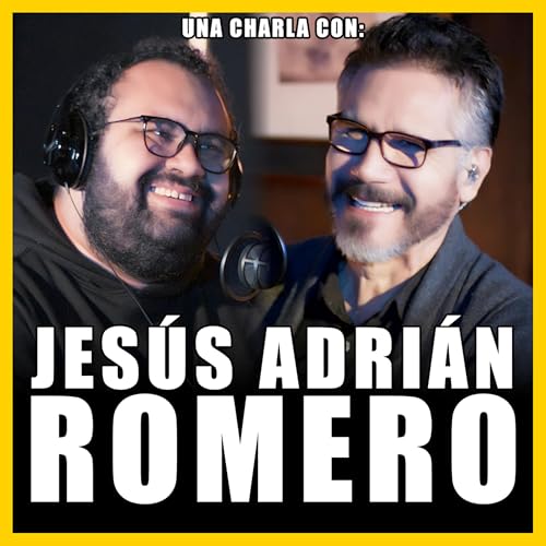 #369 - JESÚS ADRIÁN ROMERO | Fe Amor Y El Propósito Espiritual De La Música