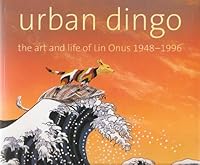 Urban Dingo: The Art and Life of Lin Onus 1948-1996 1876509848 Book Cover
