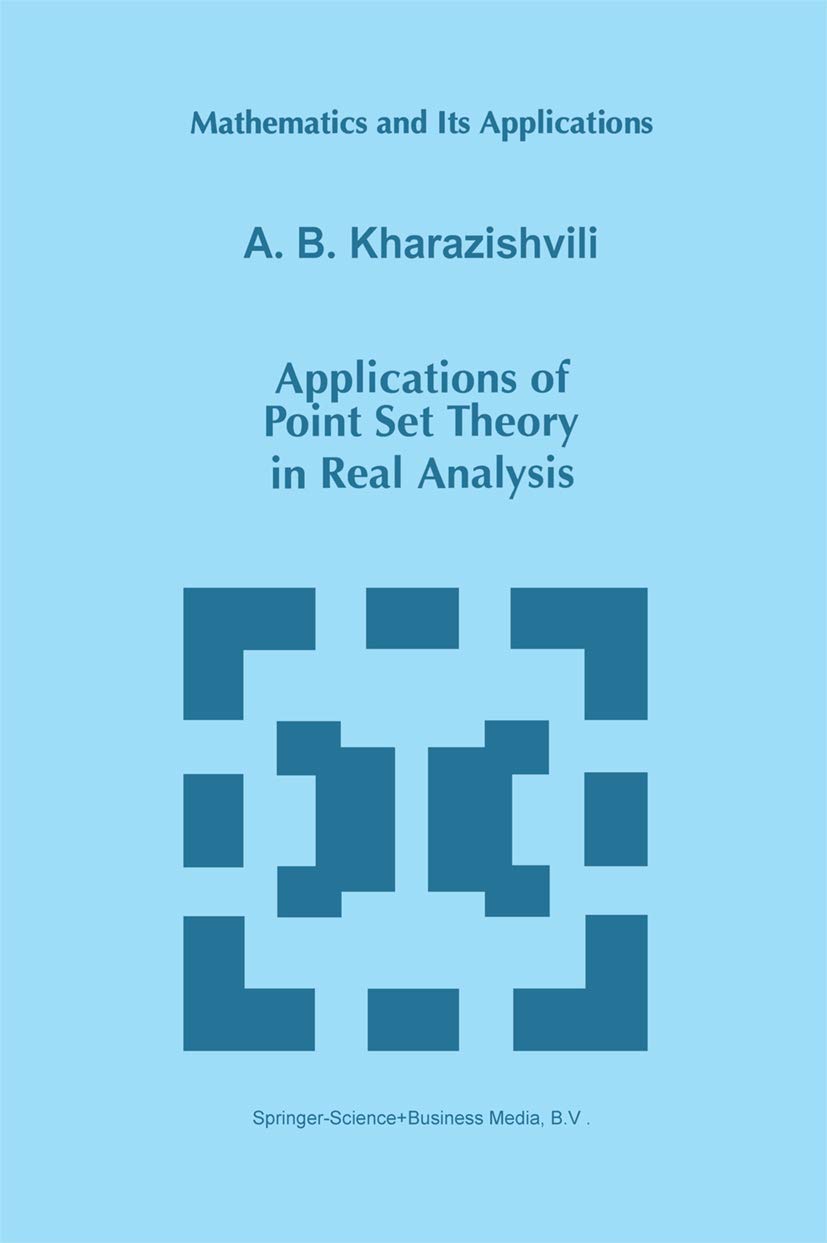 Applications of Point Set Theory in Real Analysis (Mathematics and Its Applications, 429)