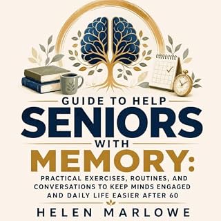 Guide to Help Seniors With Memory: Practical Exercises, Routines, and Conversations to Keep Minds Engaged and Daily Life Easi