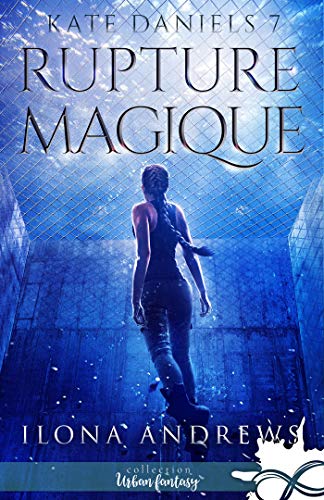 Rupture Magique: Kate Daniels, T7 (French Edition)