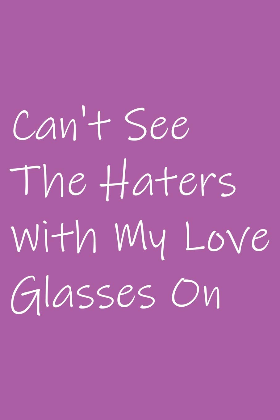 Buy Can't See the Haters with My Love Glasses on A Simple & Modern