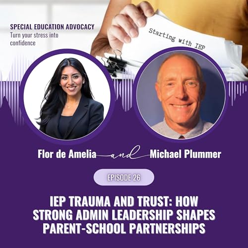 Episode 26: IEP Trauma and Trust: How Strong Admin Leadership Shapes Parent-School Partnerships