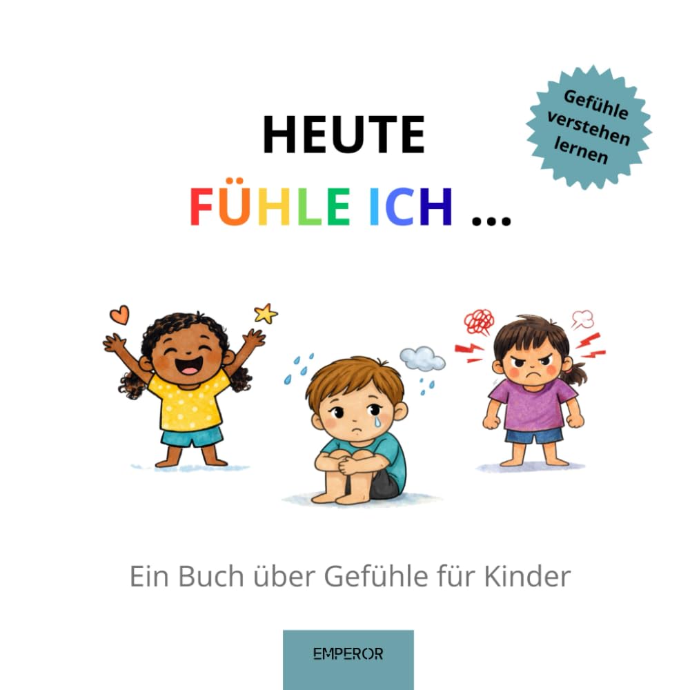 Heute fühle ich...: Ein liebevolles Kinderbuch zum Gefühle benennen lernen - Emotionen verstehen für Kinder ab 3 Jahren | Bilderbuch für Kindergarten & Vorschule