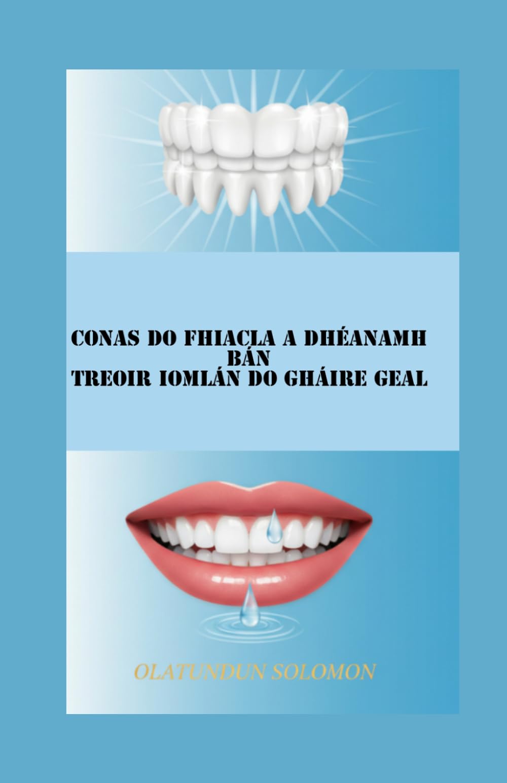 Conas Do Fhiacla a Dhéanamh Bán Treoir Iomlán do Gháire Geal
