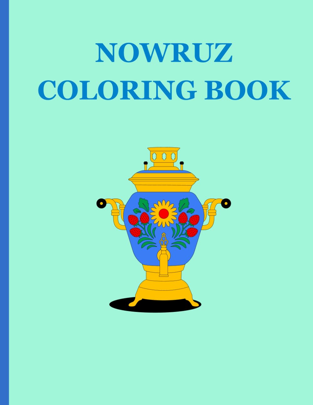 Nowruz Coloring Book: Perfect for Ages 2-5 to Learn About Persian New Year!