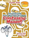  Can You Find Your Way Out of These Confusing Mazes? : Activity Book 3rd Grade